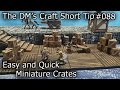 Easy  quick crate miniatures for table top games dms craft short tip 88