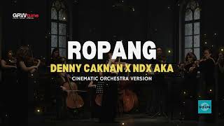 Download Lagu DENNY CAKNAN X NDX AKA - ROPANG ✨(CINEMATIC ORCHESTRA COVER VERSION) | GRWtune MP3