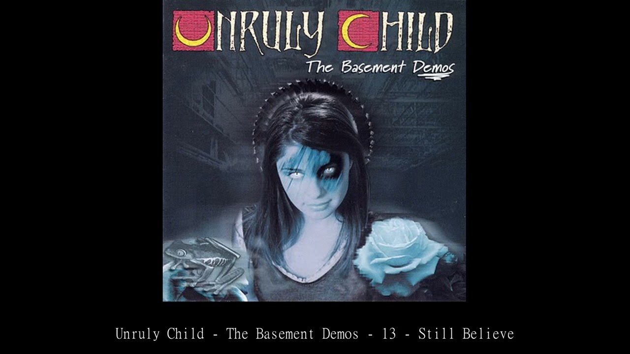 Unruly Child The Basement Demos 13 Still Believe - YouTube