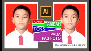 Tutorial Menambahkan TEKS pada PAS FOTO dengan Adobe Illustrator