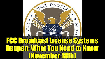 FCC Broadcast License Systems Reopen: What You Need to Know (November 18th)