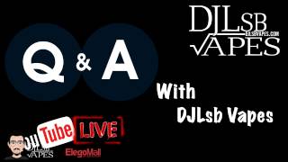 Q&A Live with DJLsb Vapes Ep.5