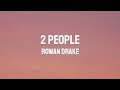 ROWAN DRAKE - 2 PEOPLE (LYRICS)