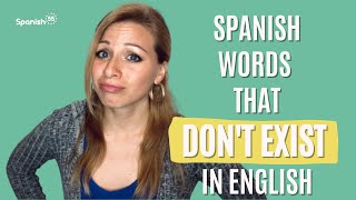5 Words in Spanish That Don't Exist in English