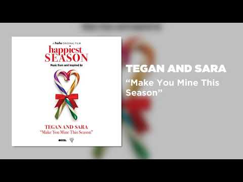 Tegan and Sara - Make You Mine This Season (From \
