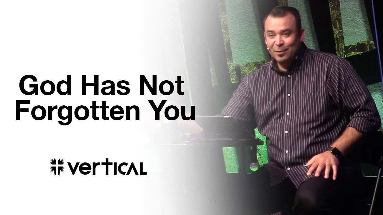 God Has Not Forgotten You | Pastor Virgil Sierra