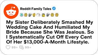 My Sister Deliberately Smashed My Wedding Cake And Humiliated My Bride Because... - Reddit Story