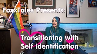 Transitioning With Self Identification