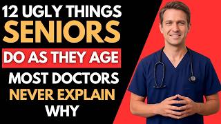 12 Ugly Things Seniors Do as They Age — Most Doctors Never Explain Why