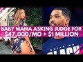 Baby Mama Asking Judge for $47,000 per MONTH + $1 MILLION for Newborn #ChildSupport