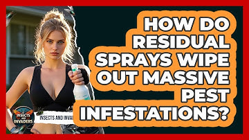 How Do Residual Sprays Wipe Out Massive Pest Infestations? - Insects and Invaders