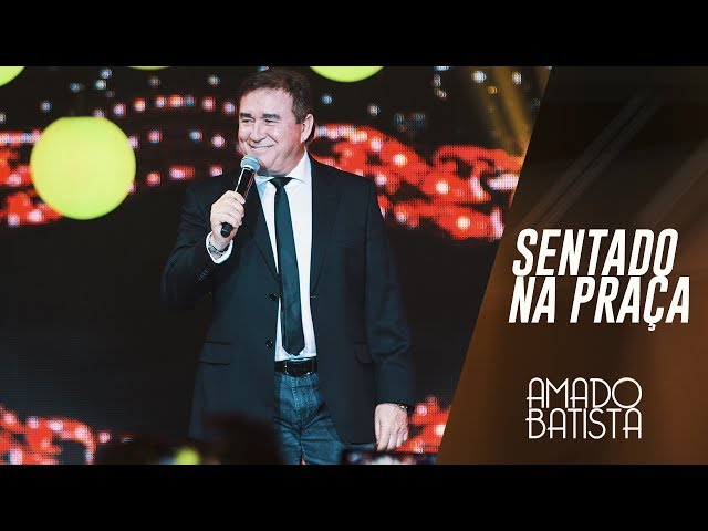 Amado Batista - Sentado Na Praca