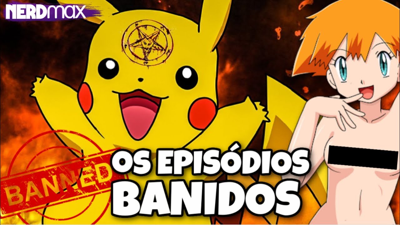 🚫TODOS OS EPISÓDIOS BANIDOS DO ANIME POKÉMON ATÉ 2021!🚫 