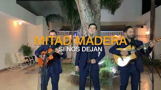 Video thumbnail of "Si Nos Dejan - Jose Alfredo Jimenez (Mitad Madera Cover)"