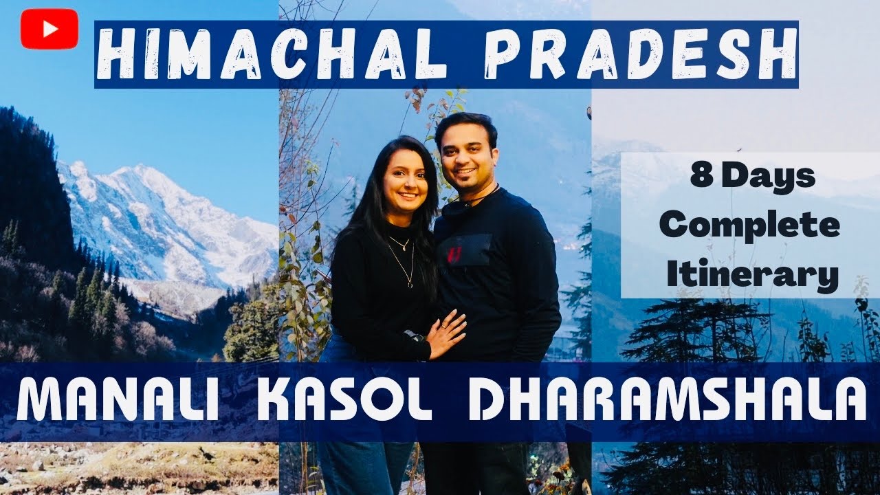 Himachal 8 days Itinerary  Manali Kasol Dharamshala  Complete Travel Itinerary