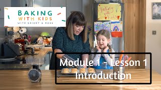 BAKING WITH KIDS - MODULE 1 - LESSON 1 - INTRODUCTION, EQUIPMENT & KEY INGREDIENTS
