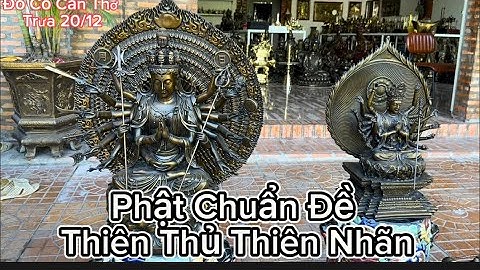 🔴🔴 Phật Thiên Thủ Thiên Nhãn _ Phật Chuẩn Đề _ Trống Đồng Dát Vàng. Trưa 20/12 #đồcổcầnthơ #đồcổ