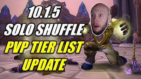 Solo Shuffle PVP Tier List 10.1.5 Update