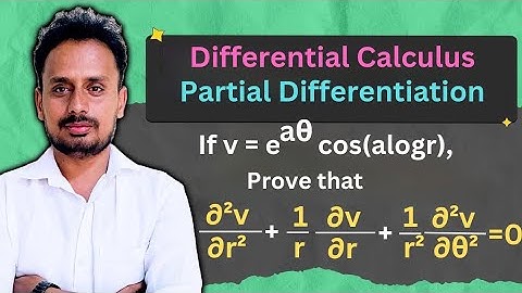 Partial Differentiation | Multivariable Calculus | v=e^(aθ)cos(alogr),∂²v/∂r²+(1/r)(∂v/∂r)+∂²v/∂θ²=0
