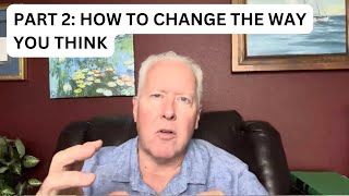 Part 2: How to change the way you think.-John Fenn￼