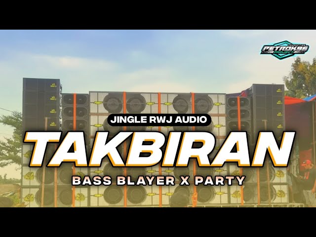 DJ TAKBIRAN BASS  NGUK BLAYER BLAYER X PARTY JINGLE RWJ AUDIO class=