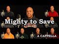 Mighty To Save (A Cappella)