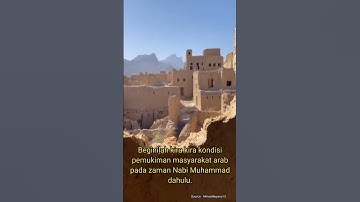 Beginilah kira kira kondisi pemukiman masyarakat arab pada zaman Nabi Muhammad SAW.
