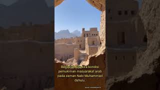 Beginilah Kira Kira Kondisi Pemukiman Masyarakat Arab Pada Zaman Nabi Muhammad Saw