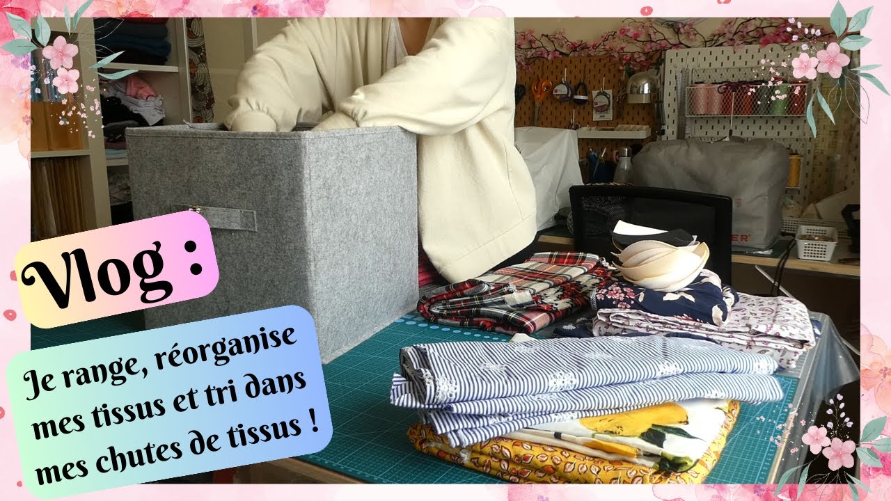 VLOG : Je range, réorganise mes tissus et tri dans mes chutes de tissus ! 🧵
