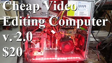 Cheap Video Editing Computer v 2.0 for $20 !!!
