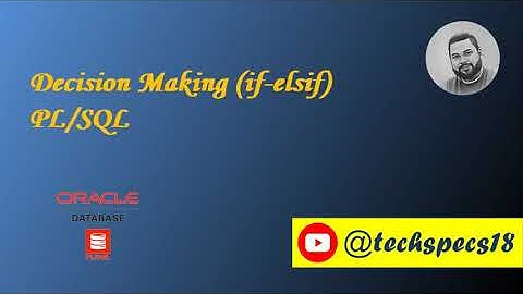 Decision Making (if-elsif) in PL/SQL| Oracle Database| DB 5 | Tech Specs