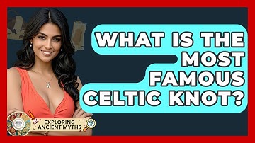 What Is The Most Famous Celtic Knot? - Exploring Ancient Myths
