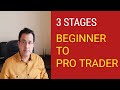 3 STAGES - Beginner to Pro Trader