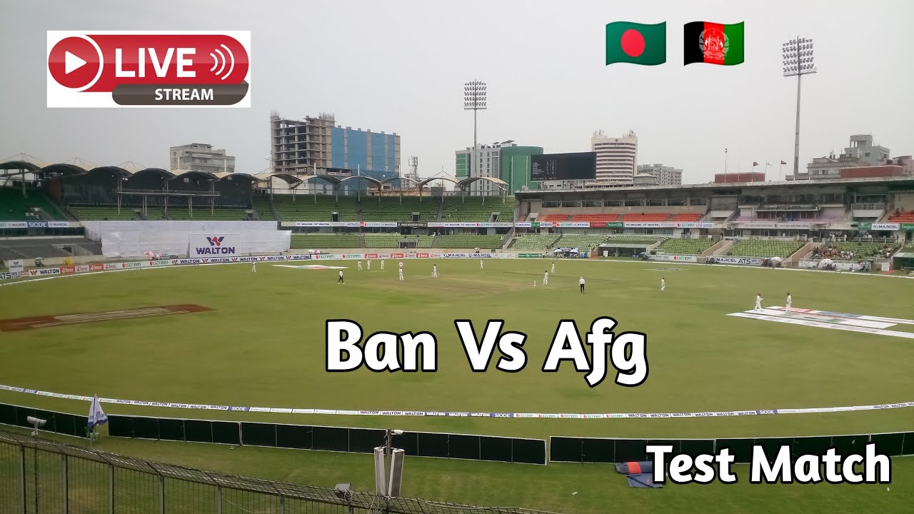 Bangladesh Vs Afghanistan Test Match Sher Bangla national Cricket