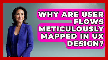 Why Are User Flows Meticulously Mapped In UX Design? | Design Tool Unlocked News