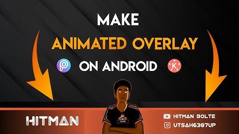 Make professional animated overlay using Picsart and Kinemaster