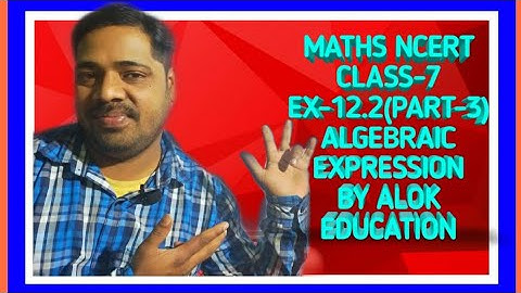 EX-12.2( PART-3) NCERT MATHS CLASS 7(NO.3) ALGEBRAIC EXPRESSIONS