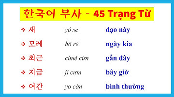 Nhớ 45 Trạng từ này, bạn sẽ nói tiếng Hàn "hay" hơn gấp nhiều lần! | Hàn Quốc Sarang