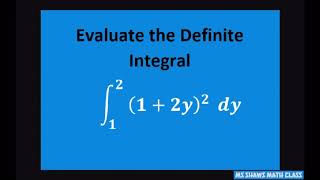 Evaluate the definite integral over [1, 2] for (1 + 2y)^2 dy. Evaluation Theorem