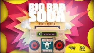 Bunji Garlin - Big Bad Soca '2017 Soca'