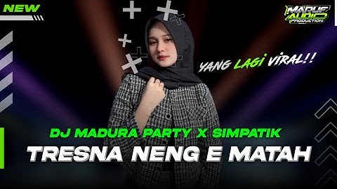 DJ TRESNA NENG E MATAH STYLE PARTY KOPLO SIMPATIK Selvi Ayunda || DJ LAGU MADURA