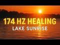 174 Hz Healing Lake Sunrise | Pain Relief & Deep Relaxation Solfeggio Frequency