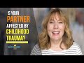 Is Your Partner Affected by Childhood Trauma? Here's What to Do.