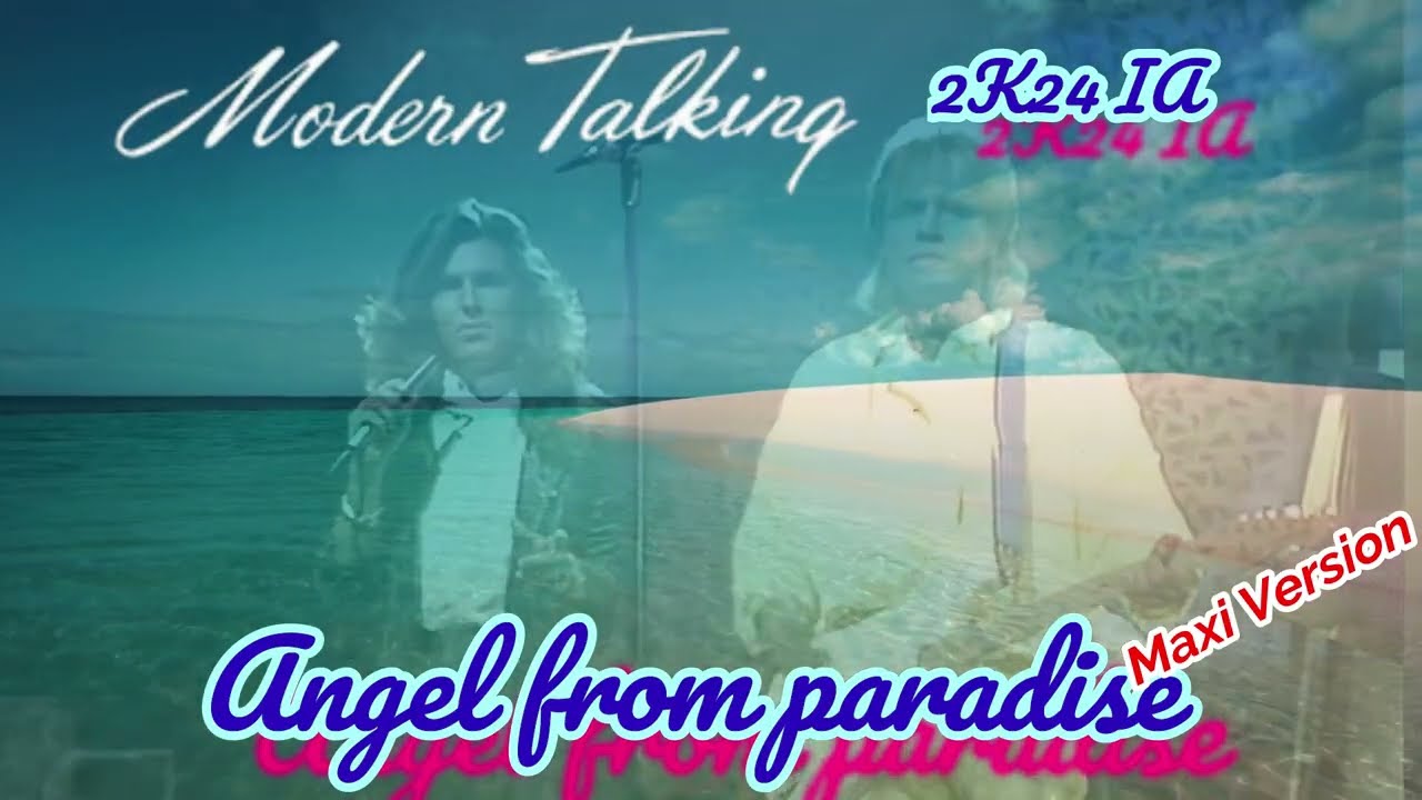 Modern Talking 2k24 IA Angel from paradise Maxi Version