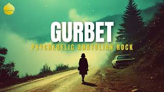 Gurbet Psychedelic Anatolian Rock