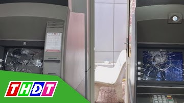 An Giang: Đập bể màn hình ATM vì máy không nhận thẻ | THDT