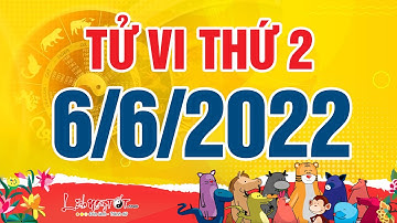 Xem tử vi hàng ngày - Tử vi Thứ 2 ngày 6 tháng 6 năm 2022 của 12 con giáp AI TIỀN ĐỔ VỀ TÚI ẦM ẦM