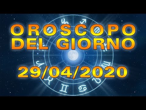 Oroscopo del Giorno Mercoledì 29 Aprile 2020!