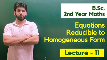 Equation Reducible to Homogeneous Form (Lecture - 11) | BSc 2nd Year Maths Paper 2nd