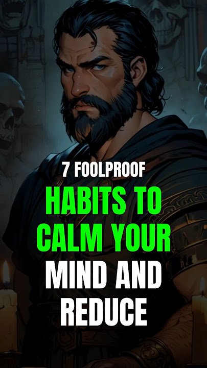 7 FOOLPROOF HABITS To Calm Your Mind and Reduce Stress